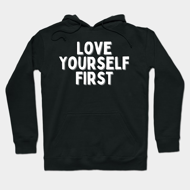 Love Yourself First, Singles Awareness Day Hoodie by DivShot 